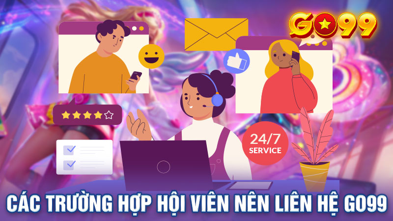 Những tình huống cần liên hệ Go99