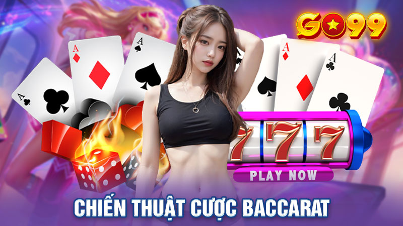 Chiến thuật cược Baccarat ẵm thưởng lớn về tay