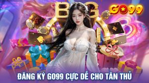 Đăng Ký Go99 Cực Dễ Cho Tân Thủ Chỉ Với 1 Phút Thao Tác