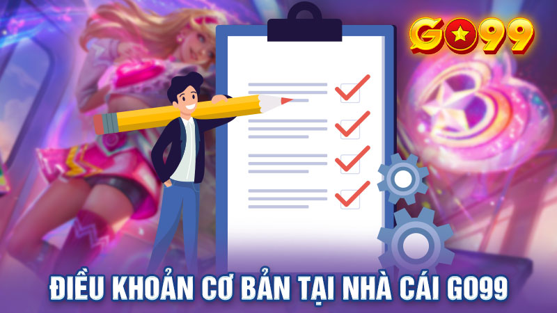 Nội dung chi tiết trong điều khoản của Go99