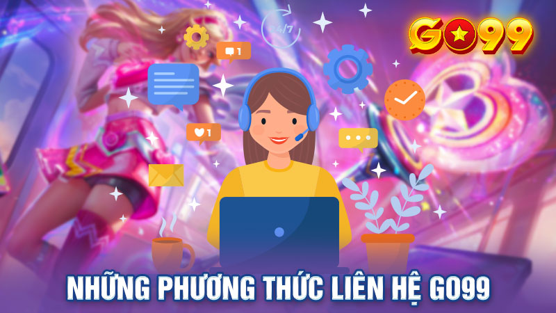 Những Phương Thức Liên Hệ Go99 Tiện Lợi - Nhanh Chóng