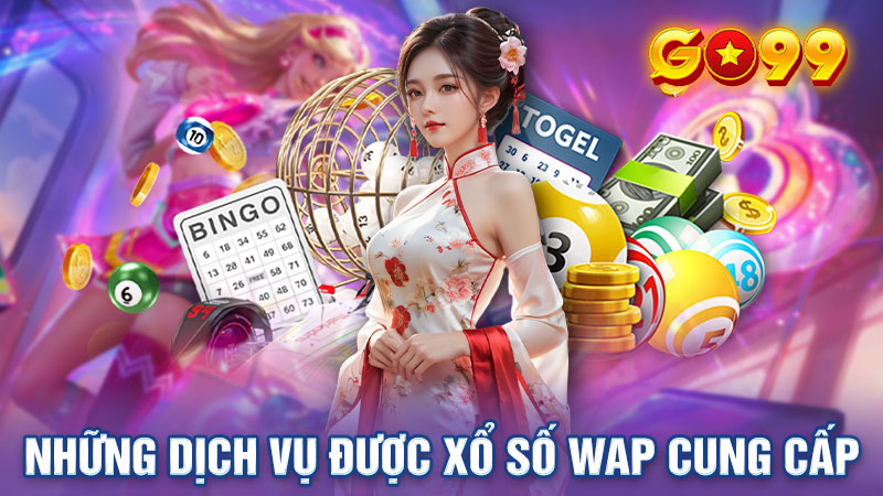 Những dịch vụ được xổ số Wap cung cấp