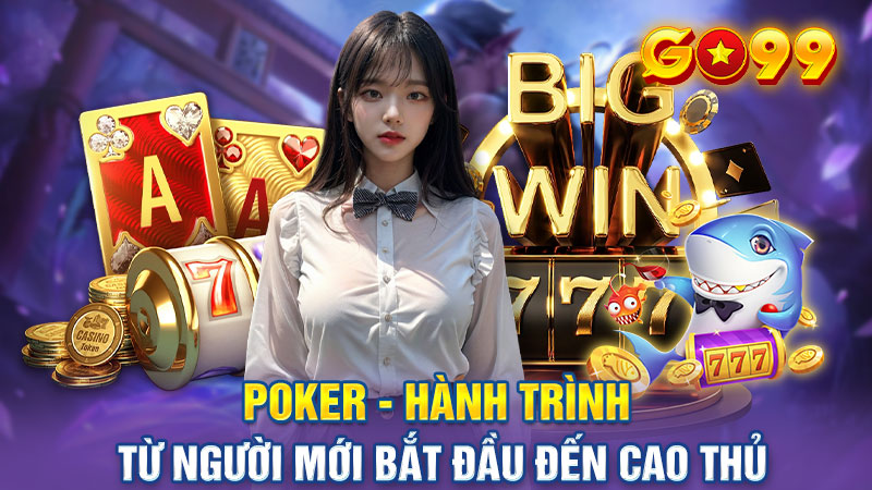 Poker: Hành Trình Từ Người Mới Bắt Đầu Đến Cao Thủ