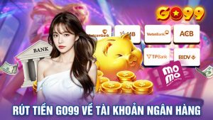 Rút Tiền Go99 Về Tài Khoản Ngân Hàng Trong 3 Phút